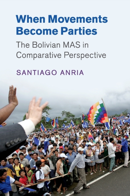 When Movements Become Parties : The Bolivian MAS in Comparative Perspective, Paperback / softback Book