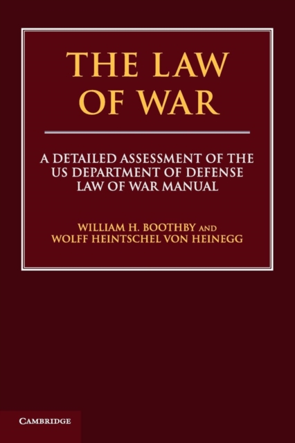 The Law of War : A Detailed Assessment of the US Department of Defense Law of War Manual, Paperback / softback Book