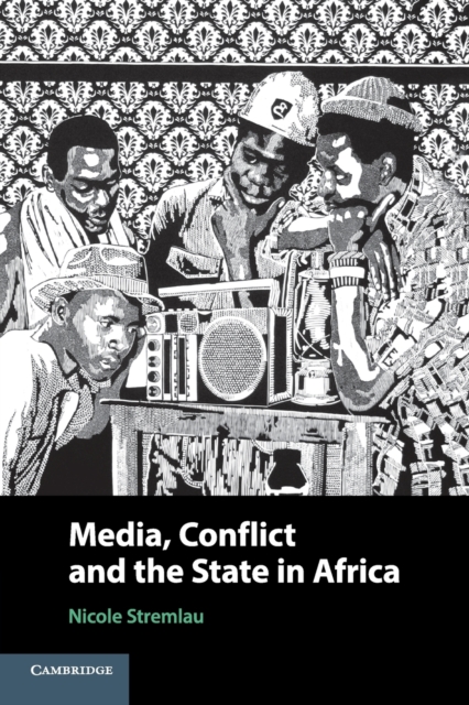 Media, Conflict, and the State in Africa, Paperback / softback Book