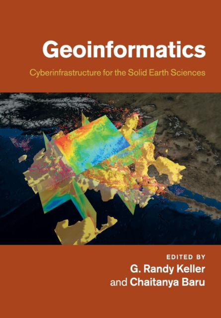 Geoinformatics : Cyberinfrastructure for the Solid Earth Sciences, Paperback / softback Book