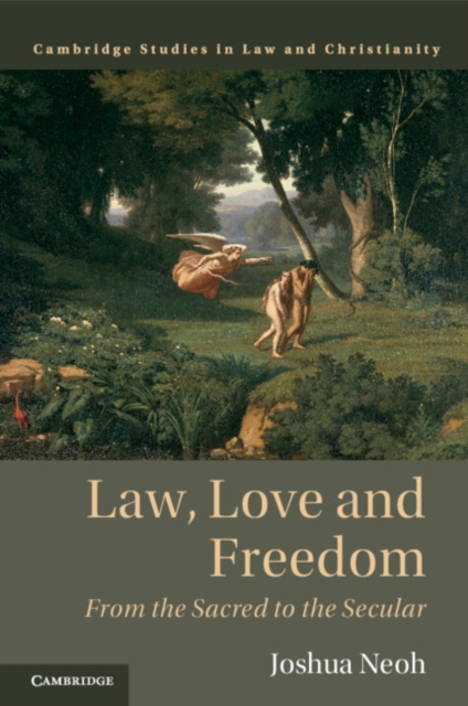 Law, Love and Freedom : From the Sacred to the Secular, Paperback / softback Book