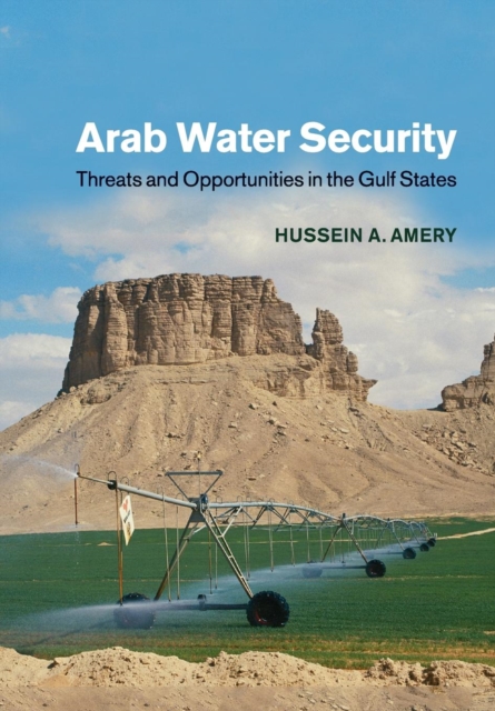 Arab Water Security : Threats and Opportunities in the Gulf States, Paperback / softback Book