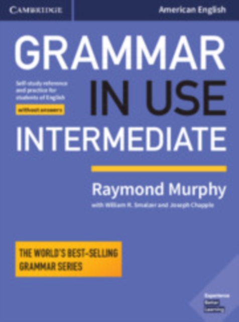 Grammar in Use Intermediate Student's Book without Answers : Self-study Reference and Practice for Students of American English, Paperback / softback Book