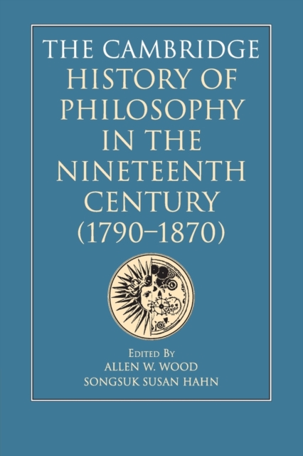 The Cambridge History of Philosophy in the Nineteenth Century (1790-1870), Paperback / softback Book