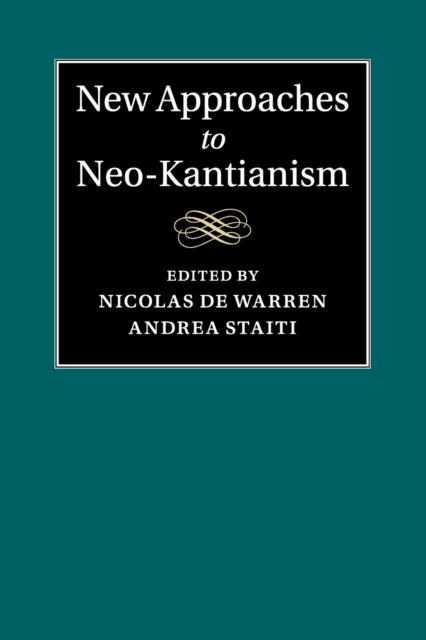 New Approaches to Neo-Kantianism, Paperback / softback Book