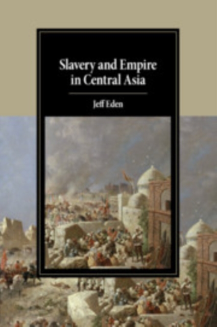 Slavery and Empire in Central Asia, Paperback / softback Book