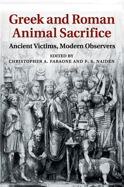 Greek and Roman Animal Sacrifice : Ancient Victims, Modern Observers, Paperback / softback Book