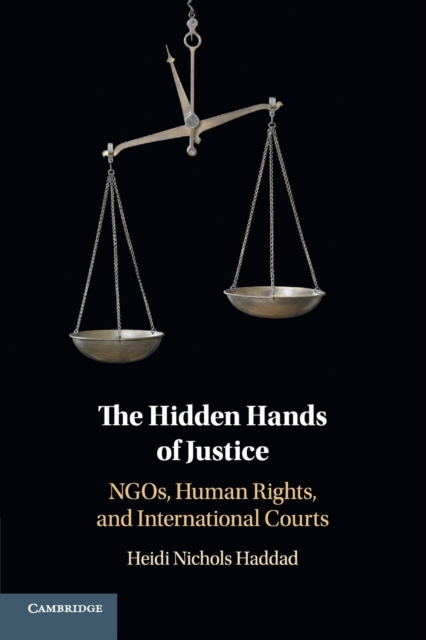 The Hidden Hands of Justice : NGOs, Human Rights, and International Courts, Paperback / softback Book