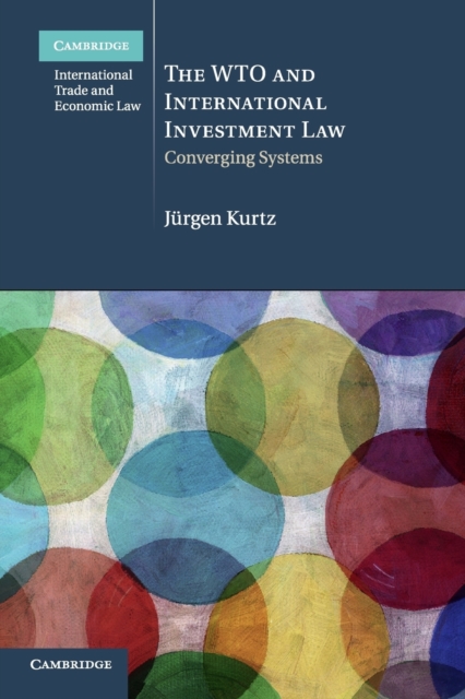 The WTO and International Investment Law : Converging Systems, Paperback / softback Book