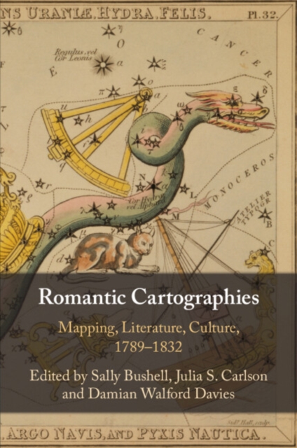 Romantic Cartographies : Mapping, Literature, Culture, 1789-1832, Paperback / softback Book