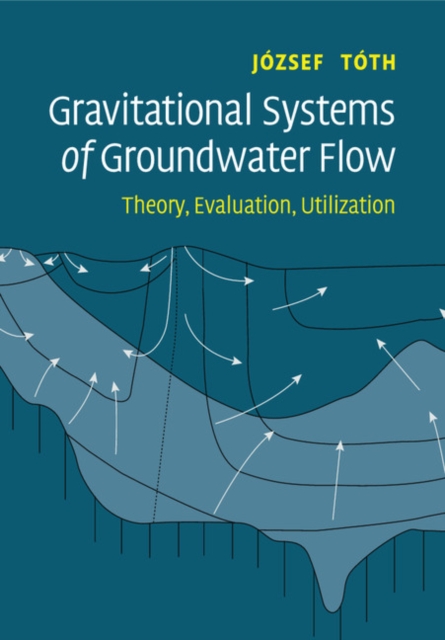 Gravitational Systems of Groundwater Flow : Theory, Evaluation, Utilization, Paperback / softback Book