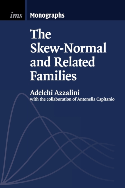 The Skew-Normal and Related Families, Paperback / softback Book