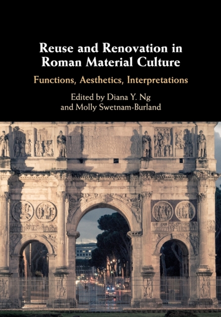 Reuse and Renovation in Roman Material Culture : Functions, Aesthetics, Interpretations, Paperback / softback Book