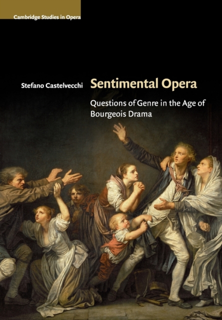 Sentimental Opera : Questions of Genre in the Age of Bourgeois Drama, Paperback / softback Book