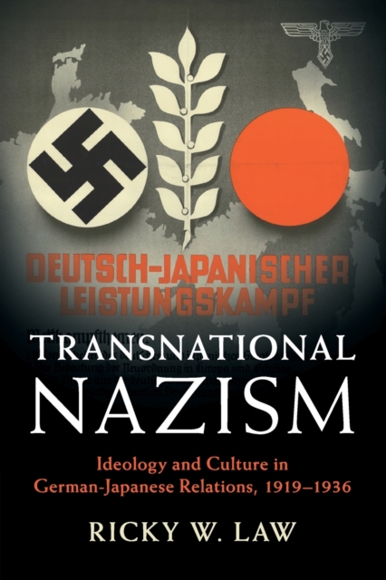 Transnational Nazism : Ideology and Culture in German-Japanese Relations, 1919-1936, Paperback / softback Book