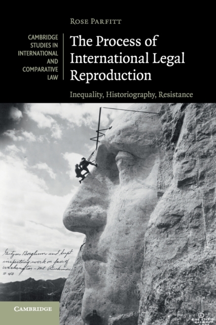 The Process of International Legal Reproduction : Inequality, Historiography, Resistance, Paperback / softback Book