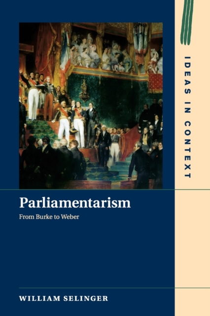 Parliamentarism : From Burke to Weber, Paperback / softback Book