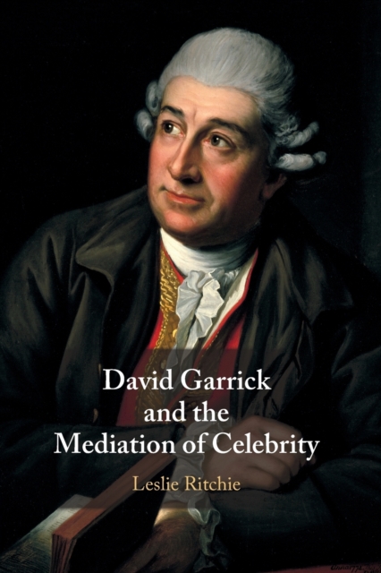David Garrick and the Mediation of Celebrity, Paperback / softback Book