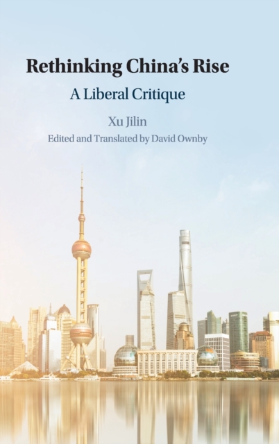 Rethinking China's Rise : A Liberal Critique, Hardback Book
