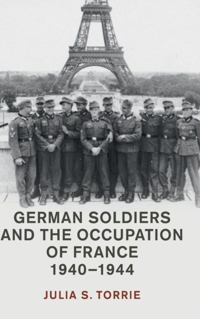 German Soldiers and the Occupation of France, 1940-1944, Hardback Book