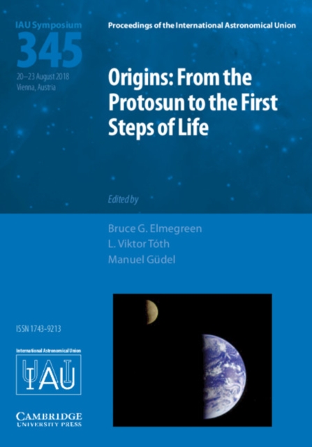 Origins: From the Protosun to the First Steps of Life (IAU S345), Hardback Book