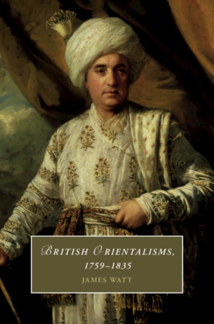 British Orientalisms, 1759-1835, Hardback Book