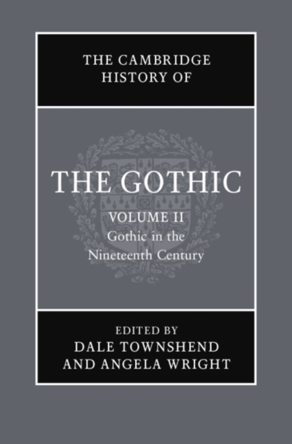 The Cambridge History of the Gothic: Volume 2, Gothic in the Nineteenth Century, Hardback Book