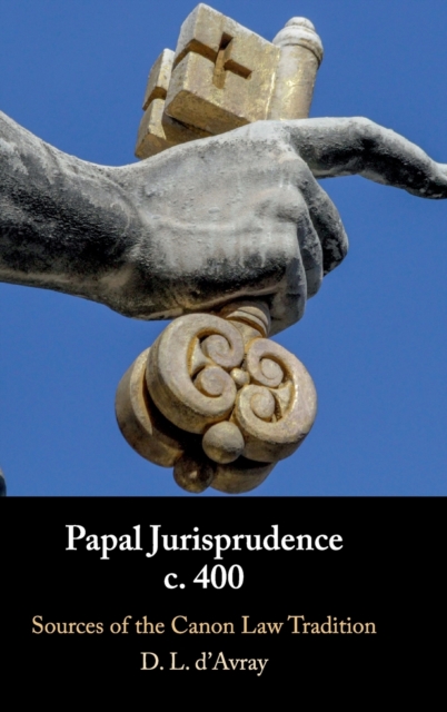 Papal Jurisprudence c. 400 : Sources of the Canon Law Tradition, Hardback Book