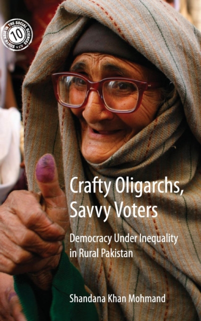 Crafty Oligarchs, Savvy Voters : Democracy under Inequality in Rural Pakistan, Hardback Book