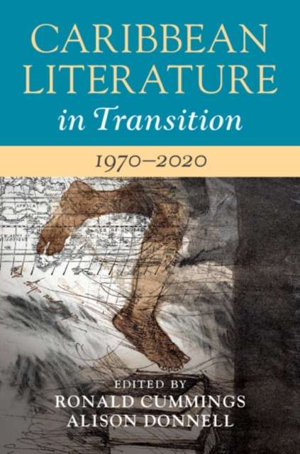 Caribbean Literature in Transition, 1970–2020: Volume 3, Hardback Book