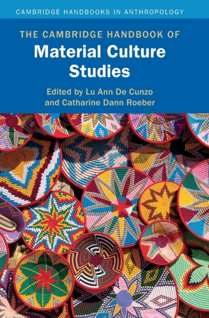 The Cambridge Handbook of Material Culture Studies, Hardback Book