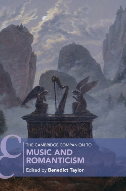 The Cambridge Companion to Music and Romanticism, Hardback Book