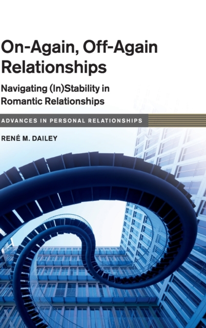 On-Again, Off-Again Relationships : Navigating (In)Stability in Romantic Relationships, Hardback Book