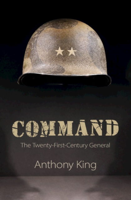 Command : The Twenty-First-Century General, Hardback Book