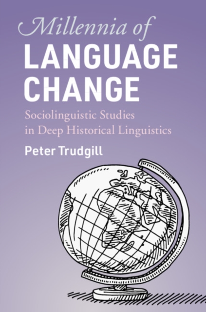 Millennia of Language Change : Sociolinguistic Studies in Deep Historical Linguistics, Hardback Book