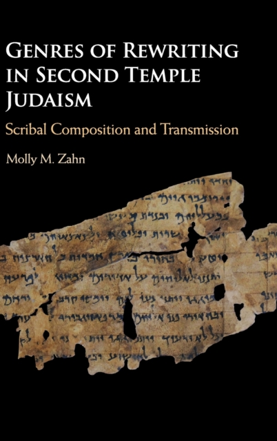 Genres of Rewriting in Second Temple Judaism : Scribal Composition and Transmission, Hardback Book