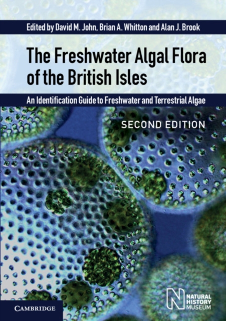 The Freshwater Algal Flora of the British Isles : An Identification Guide to Freshwater and Terrestrial Algae, Hardback Book