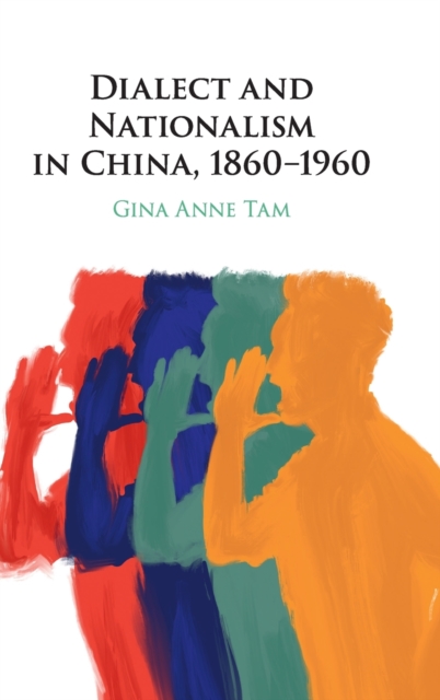 Dialect and Nationalism in China, 1860-1960, Hardback Book