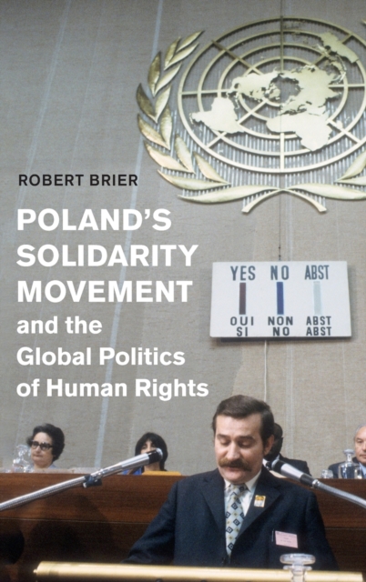 Poland's Solidarity Movement and the Global Politics of Human Rights, Hardback Book