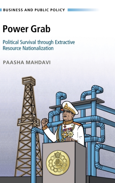 Power Grab : Political Survival Through Extractive Resource Nationalization, Hardback Book