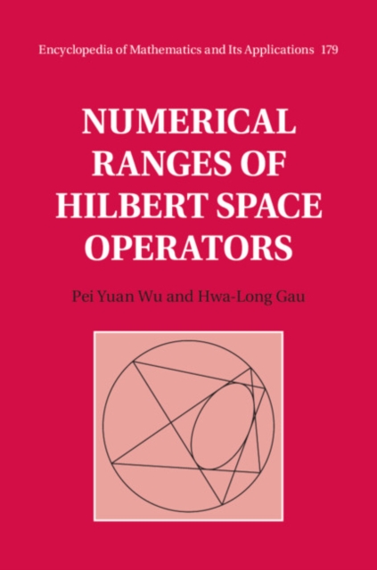 Numerical Ranges of Hilbert Space Operators, Hardback Book