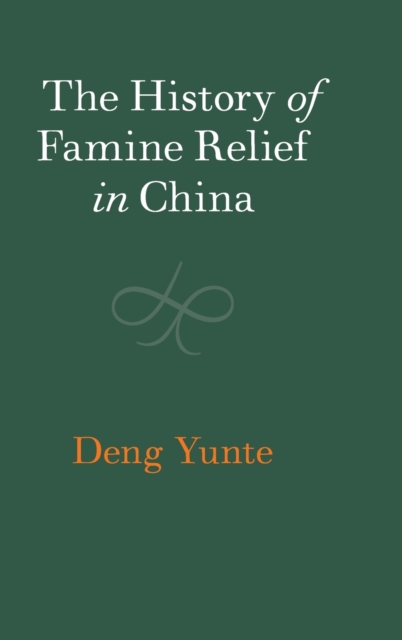 The History of Famine Relief in China, Hardback Book