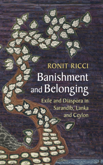 Banishment and Belonging : Exile and Diaspora in Sarandib, Lanka and Ceylon, Hardback Book