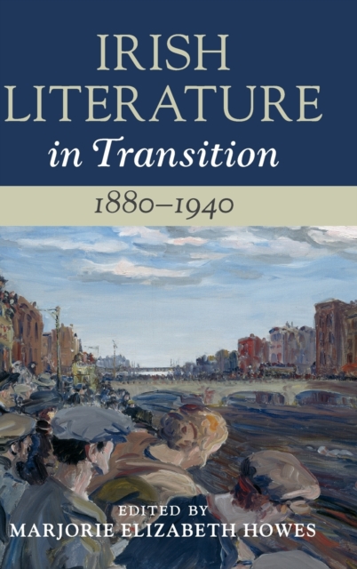 Irish Literature in Transition, 1880-1940: Volume 4, Hardback Book