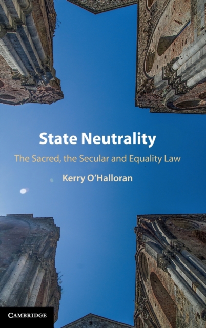 State Neutrality : The Sacred, the Secular and Equality Law, Hardback Book