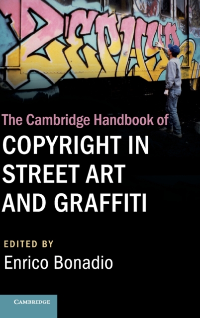 The Cambridge Handbook of Copyright in Street Art and Graffiti, Hardback Book
