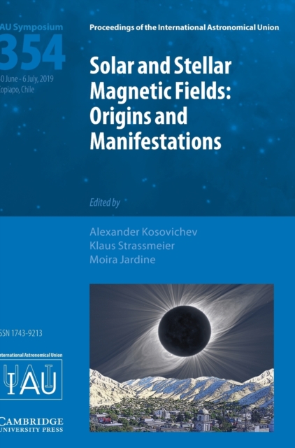 Solar and Stellar Magnetic Fields (IAU S354) : Origins and Manifestations, Hardback Book