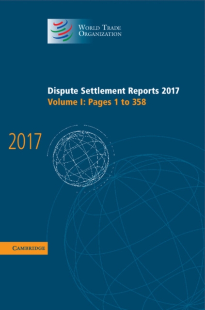 Dispute Settlement Reports 2017: Volume 1, Pages 1 to 358, Hardback Book