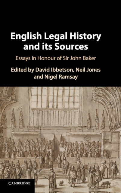 English Legal History and its Sources : Essays in Honour of Sir John Baker, Hardback Book