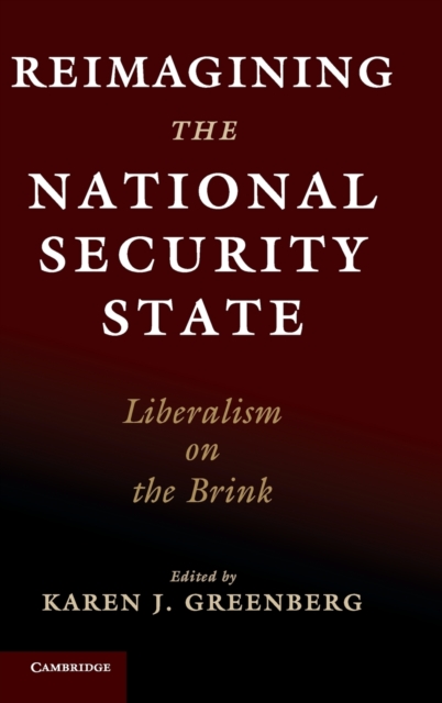 Reimagining the National Security State : Liberalism on the Brink, Hardback Book
